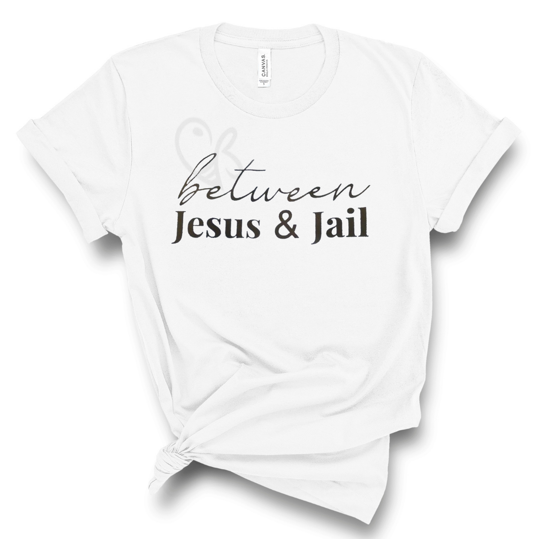 Between Jesus & Jail T-shirt