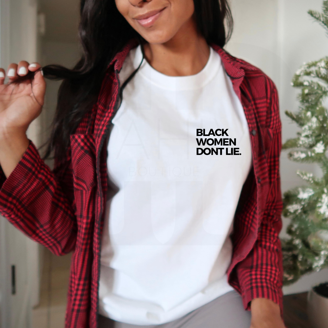 Black Women Don't Lie Tshirt