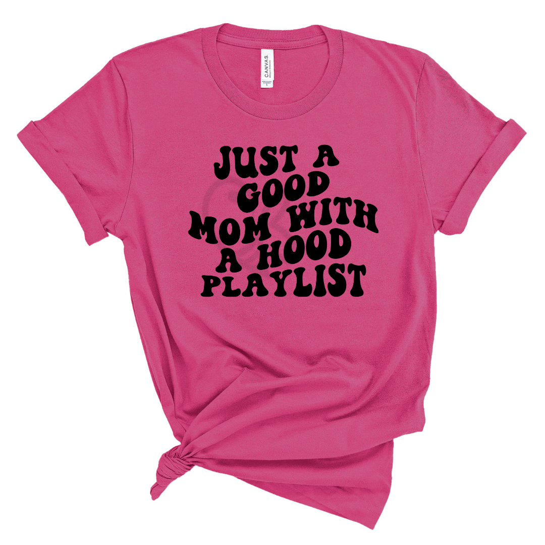 Mom T-Shirt | Just A Good Mom With A Hood PlayList