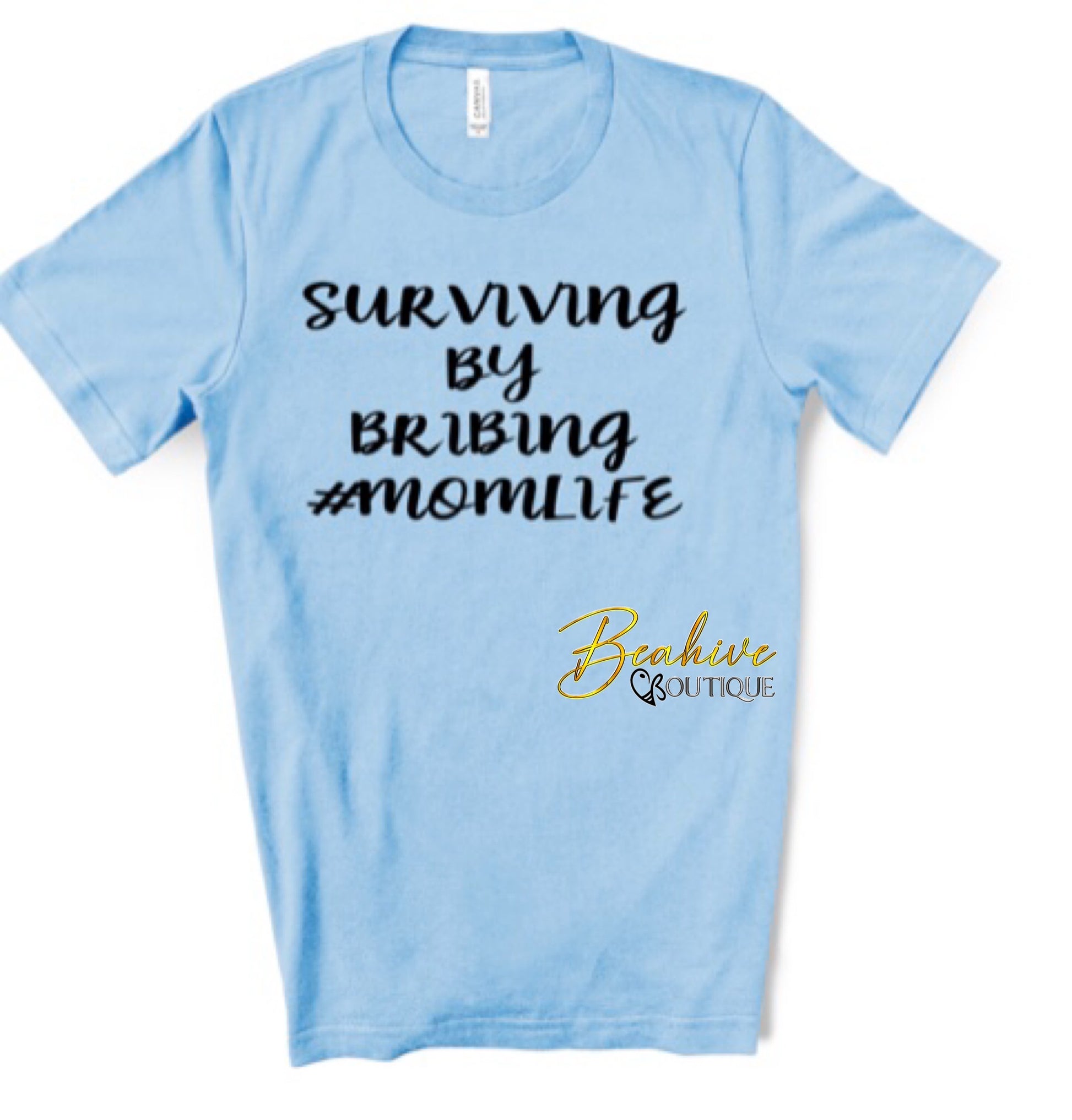 Surviving By Bribing. Mom Life Tshirt - Beahive Boutique
