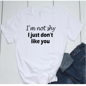 I'm Not Shy I Just Don't Like You - Beahive Boutique